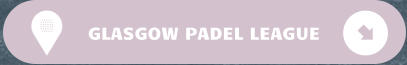GLASGOW PADEL LEAGUE