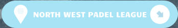 NORTH WEST PADEL LEAGUE