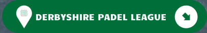 DERBYSHIRE PADEL LEAGUE