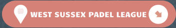 WEST SUSSEX PADEL LEAGUE