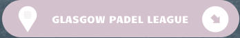 GLASGOW PADEL LEAGUE