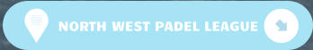 NORTH WEST PADEL LEAGUE